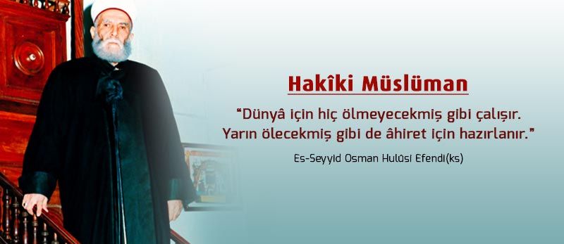 10-osman-hulusi-efendi-hakiki-musluman-ozellikleri