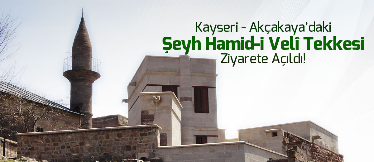 seyh-hamid-i-veli-tekkesi-ziyarete-acildi-kayseri-talas-akcakaya