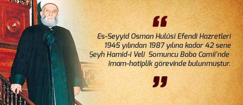 osman hulusi efendi şeyh hamidi veli camii imam hatipliği görevini 42 sene sürdürmüştür