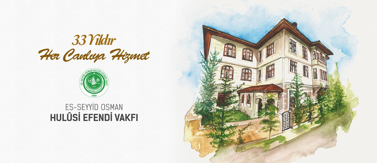 Es Seyyid Osman hulusi Efendi Vakfı - her canlıya hizmet