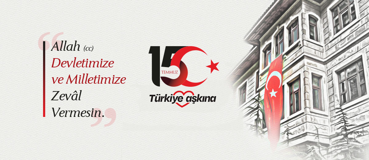 15 Temmuz – Türkiye Aşkına